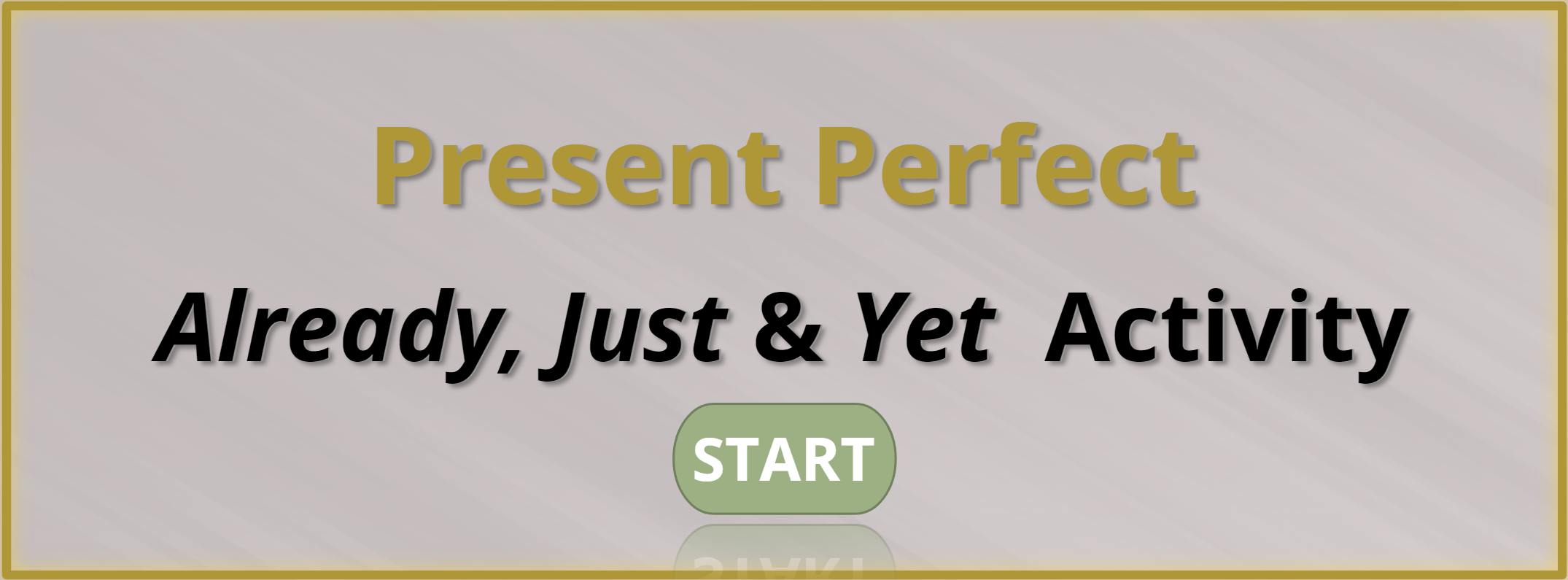 Present Perfect, Already, Just & Yet Interactive